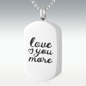 Love You More Dog Tag Stainless Steel Cremation Jewelry